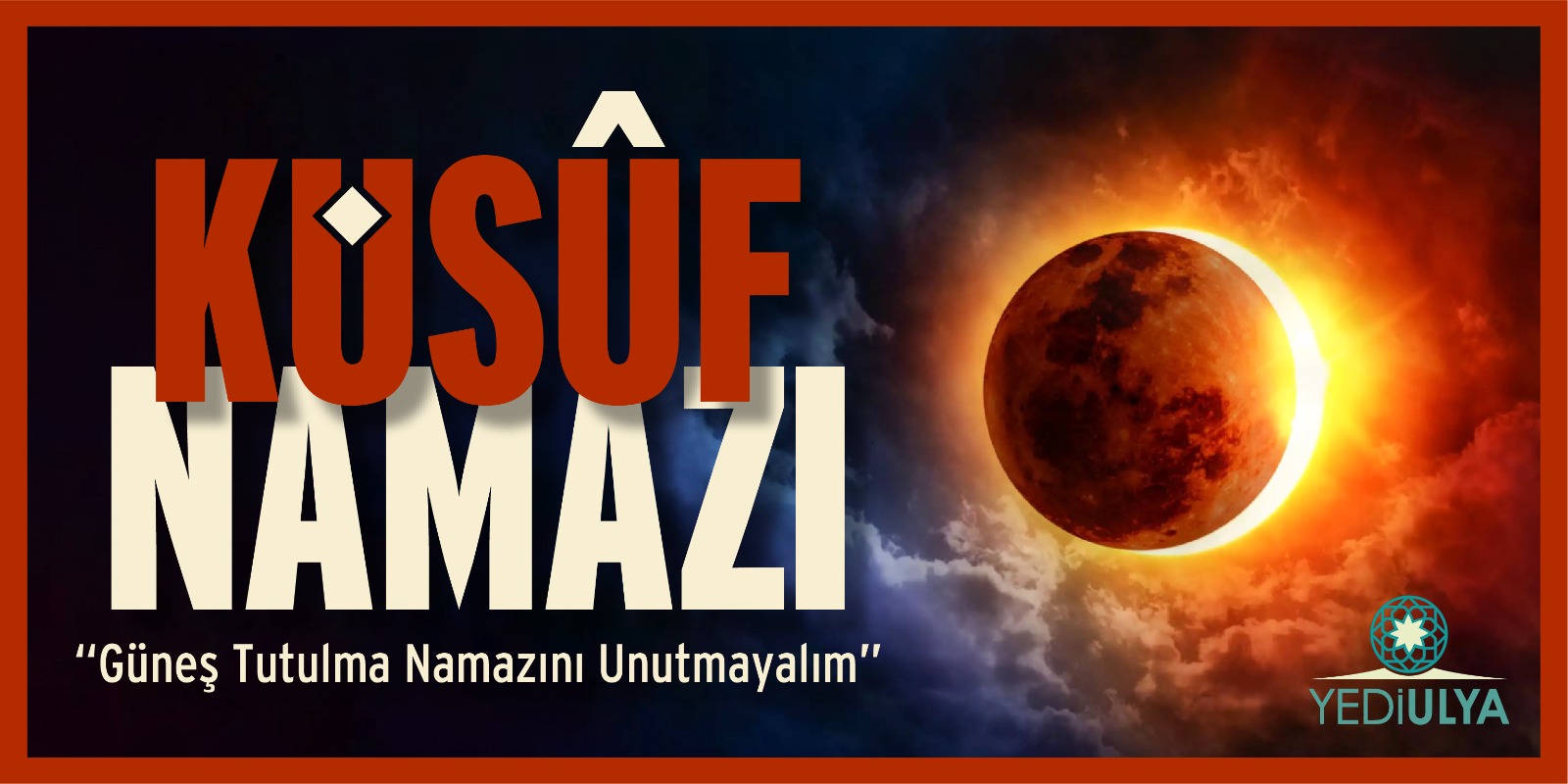 Küsûf (Güneş Tutulması) Namazı